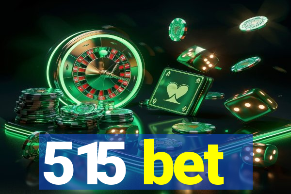 515 bet